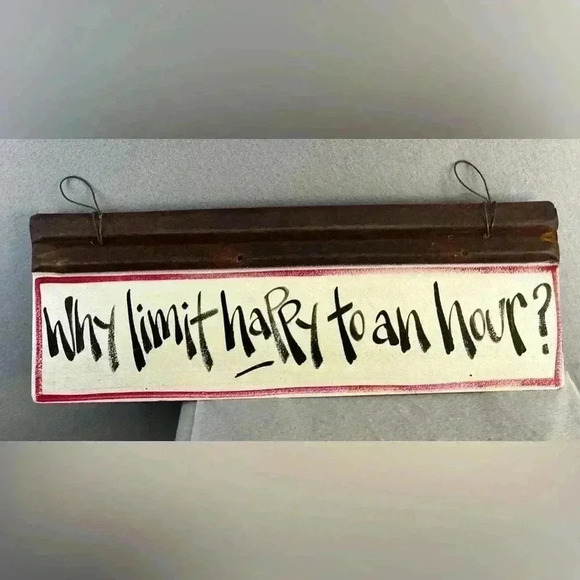 Recycled barn tin sign “Why Limit happy to an hour” Decor Man cave Fun - Picture 1 of 4